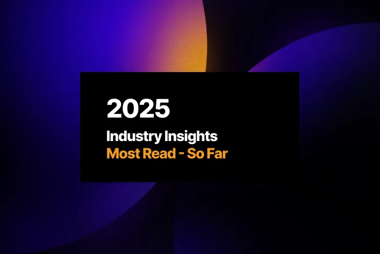 Industry Insights: Most Read in 2025 (So Far)